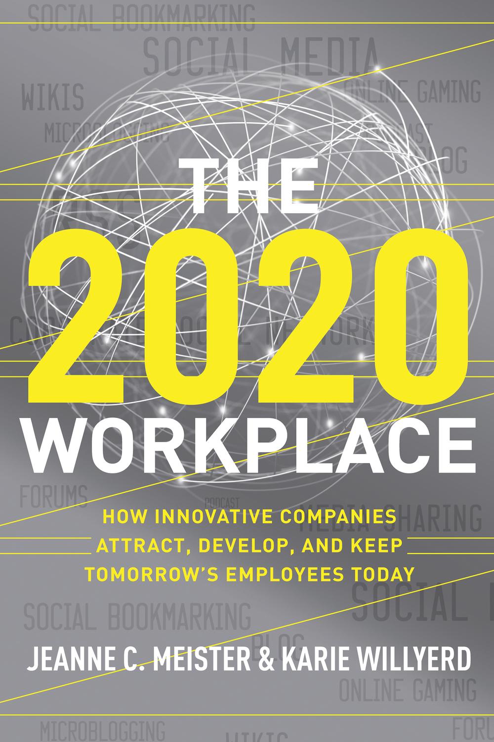Book The 2020 Workplace: How Innovative Companies Attract, Develop, and Keep Tomorrow's Employees Today free