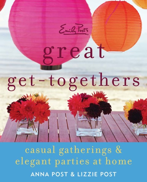 Book Emily Post's Great Get-Togethers: Casual Gatherings and Elegant Parties at Home free