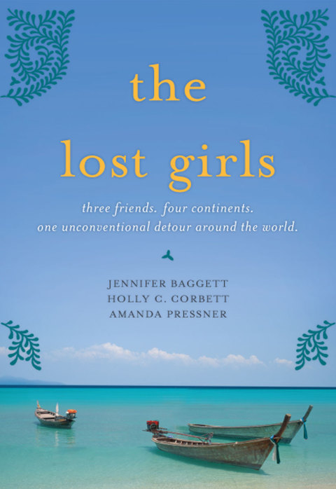 Book The Lost Girls: Three Friends. Four Continents. One Unconventional Detour Around the World. free