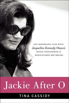 Book Jackie After O: One Remarkable Year When Jacqueline Kennedy Onassis Defied Expectations and Rediscovered Her Dreams free