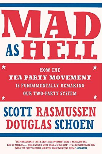 Book Mad As Hell: How the Tea Party Movement Is Fundamentally Remaking Our Two-Party System free