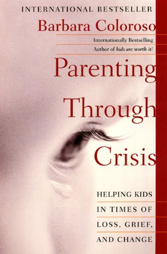 Book Parenting Through Crisis: Helping Kids in Times of Loss, Grief, and Change free