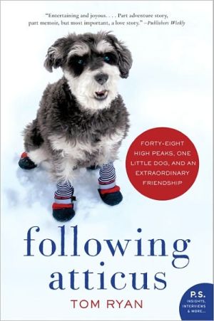 Book Following Atticus: Forty-eight High Peaks, One Little Dog, and an Extraordinary Friendship free