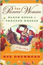 Book The Pioneer Woman: Black Heels to Tractor Wheels--A Love Story free