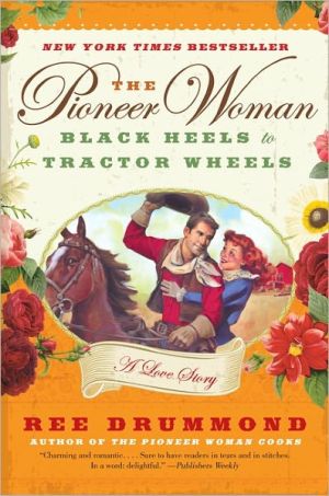 Book The Pioneer Woman: Black Heels to Tractor Wheels--a Love Story free