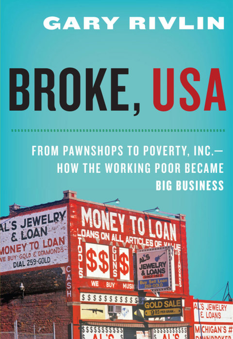 Book Broke, USA: From Pawnshops to Poverty, Inc.—How the Working Poor Became Big Business free