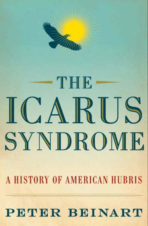 Book The Icarus Syndrome: A History of American Hubris free