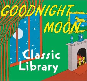 Book Goodnight Moon Classic Library: Contains Goodnight Moon, The Runaway Bunny, and My World[Miniature Edition] free