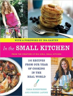 Book In the Small Kitchen: 100 Recipes from Our Year of Cooking in the Real World free