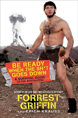 Book Be Ready When the Sh*t Goes Down: A Survival Guide to the Apocalypse free