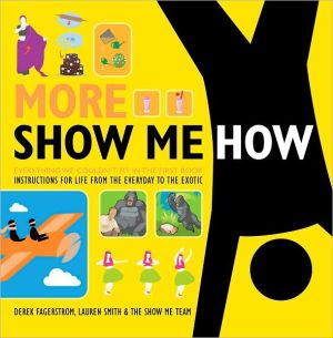 Book More Show Me How: Everything We Couldn't Fit in the First Book Instructions for Life from the Everyday to the Exotic free