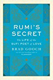 Book Rumi's Secret: The Life of the Sufi Poet of Love free