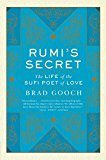 Book Rumi's Secret: The Life of the Sufi Poet of Love free