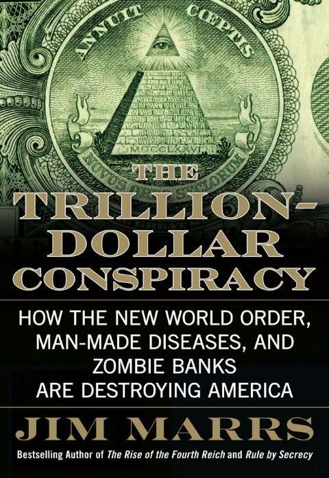Book The Trillion-Dollar Conspiracy: How the New World Order, Man-Made Diseases, and Zombie Banks Are Destroying America free