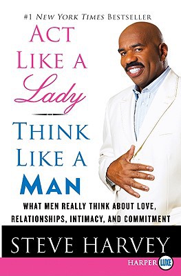 Book Act Like a Lady, Think Like a Man: What Men Really Think About Love, Relationships, Intimacy, and Commitment free