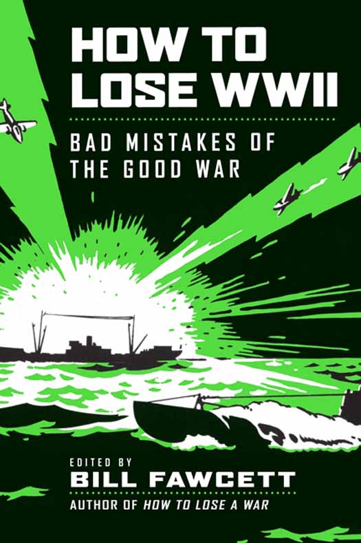 Book How to Lose WWII: Bad Mistakes of the Good War (How to Lose Series) free