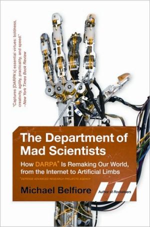 Book The Department of Mad Scientists: How DARPA Is Remaking Our World, from the Internet to Artificial Limbs free