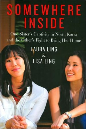 Book Somewhere Inside: One Sister's Captivity in North Korea and the Other's Fight to Bring Her Home free