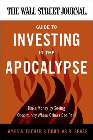 Book The Wall Street Journal Guide to Investing in the Apocalypse: Make Money by Seeing Opportunity Where Others See Peril (Wall Street Journal Guides) free