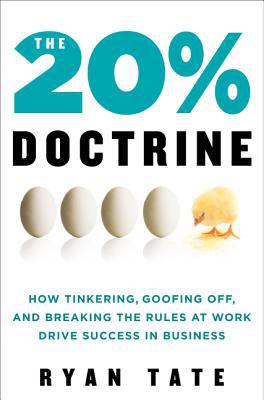 Book The 20% Doctrine: How Tinkering, Goofing Off, and Breaking the Rules at Work Drive Success in Business free