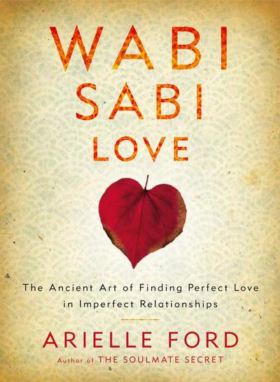 Book Wabi Sabi Love: The Ancient Art of Finding Perfect Love in Imperfect Relationships free