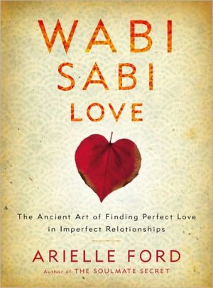 Book Wabi Sabi Love: The Ancient Art of Finding Perfect Love in Imperfect Relationships free