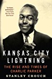 Book Kansas City Lightning: The Rise and Times of Charlie Parker free