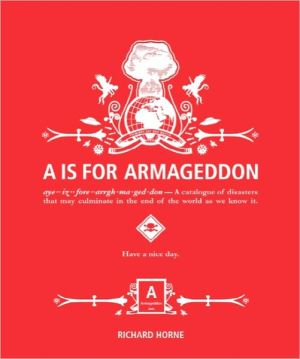 Book A Is for Armageddon: A Catalogue of Disasters That May Culminate in the End of the World as We Know It free