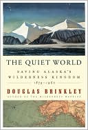 Book The Quiet World: Saving Alaska's Wilderness Kingdom, 1879-1960 free