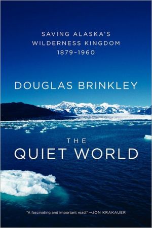 Book The Quiet World: Saving Alaska's Wilderness Kingdom, 1879-1960 free
