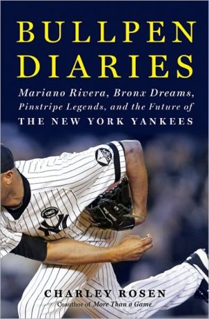 Book Bullpen Diaries: Mariano Rivera, Bronx Dreams, Pinstripe Legends, and the Future of the New York Yankees free
