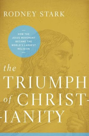 Book The Triumph of Christianity: How the Jesus Movement Became the World's Largest Religion free