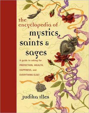 Book Encyclopedia of Mystics, Saints & Sages: A Guide to Asking for Protection, Wealth, Happiness, and Everything Else! free