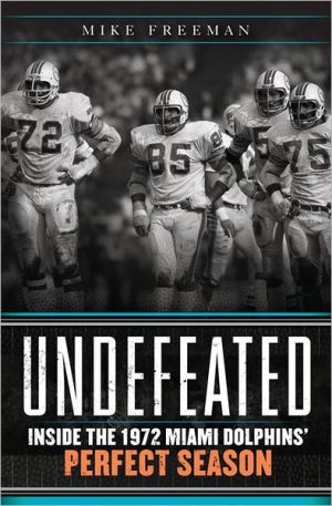 Book Undefeated: Inside the 1972 Miami Dolphins' Perfect Season free