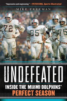 Book Undefeated: Inside the Miami Dolphins' Perfect Season free