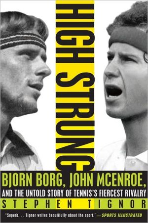 Book High Strung: Bjorn Borg, John McEnroe, and the Untold Story of Tennis's Fiercest Rivalry free