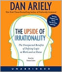 Book The Upside of Irrationality CD: The Unexpected Benefits of Defying Logic at Work and at Home free