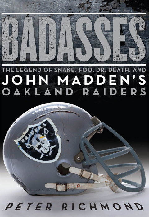 Book Badasses: The Legend of Snake, Foo, Dr. Death, and John Madden's Oakland Raiders free