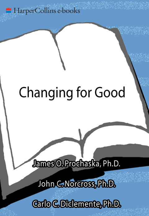 Book Changing for Good: A Revolutionary Six-Stage Program for Overcoming Bad Habits and Moving Your Life Positively Forward free