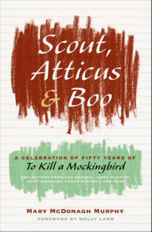 Book Scout, Atticus, and Boo: A Celebration of Fifty Years of To Kill a Mockingbird free