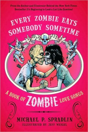 Book Every Zombie Eats Somebody Sometime: A Book of Zombie Love Songs free