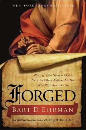 Book Forged: Writing in the Name of God--Why the Bible's Authors Are Not Who We Think They Are free