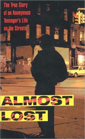 Book Almost Lost: The True Story of an Anonymous Teenager's Life on the Streets free