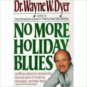 Book No More Holiday Blues: Uplifting Advice for Capturing the True Spirit of Christmas, Hanukkah, and New Year's free
