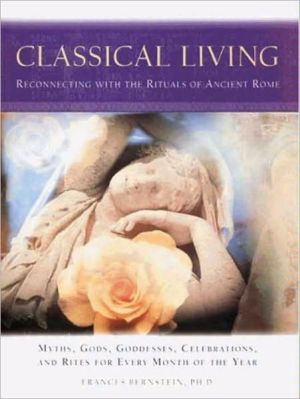 Book Classical Living: A Month to Month Guide to Ancient Rituals for Heart and Home free