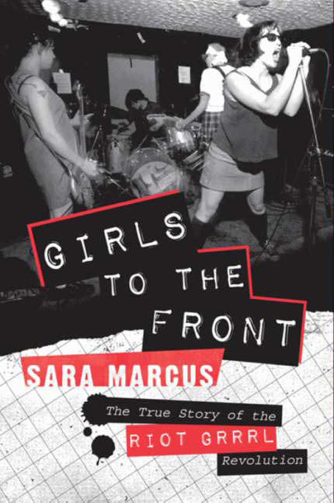 Book Girls to the Front: The True Story of the Riot Grrrl Revolution free