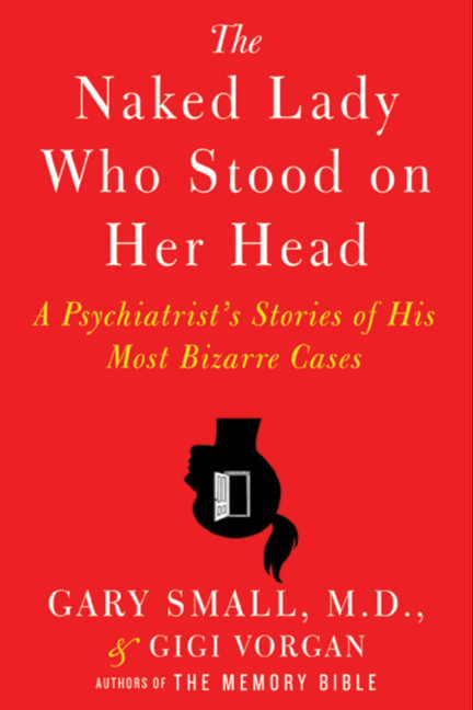 Book The Naked Lady Who Stood on Her Head: A Psychiatrist's Stories of His Most Bizarre Cases free