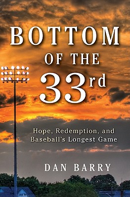 Book Bottom of the 33rd: Hope, Redemption, and Baseball's Longest Game free