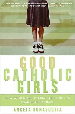 Book Good Catholic Girls: How Women Are Leading the Fight to Change the Church free