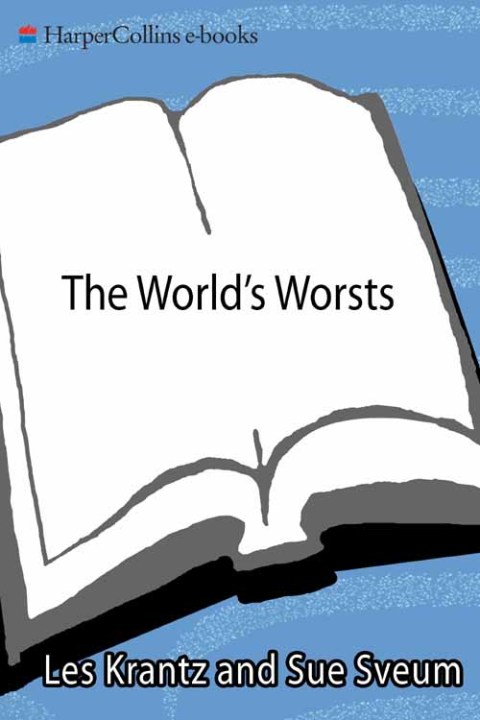 Book The World's Worsts: A Compendium of the Most Ridiculous Feats, Facts, & Fools of All Time free
